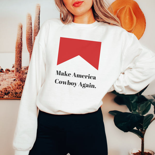 MAKE AMERICA COWBOY AGAIN SWEATSHIRT